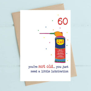 60 - You’re Not Old.. You Just Need A Little Lubrication