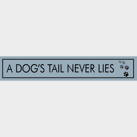 Wooden Sign - A Dog’s Tail Never Lies